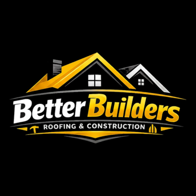 Better Builders Roofing and Construction LLC