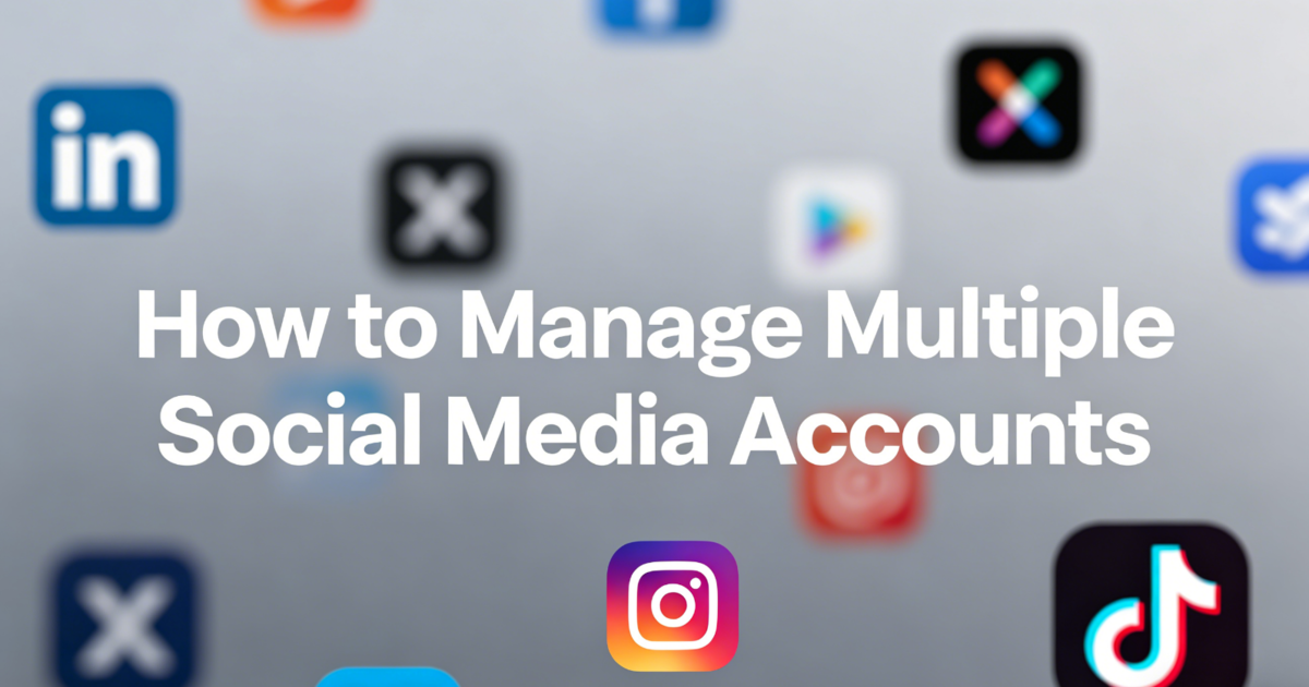 How to Manage Multiple Social Media Accounts Without Burnout: A Complete Guide