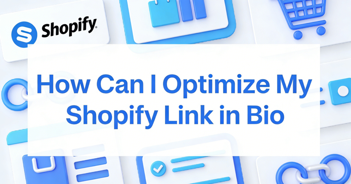 How Can I Optimize My Shopify Link in Bio for More Sales in 2026?