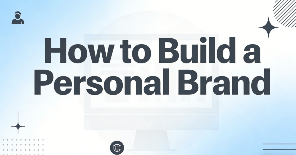 How to Build a Personal Brand: A Step-by-Step Guide for 2026